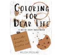 Coloring for Dear Life: A Break from Adulthood