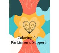 Coloring for Parkinson’s Support: A Calming Art Workbook for Steady Moments and Gentle Encouragement