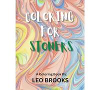 Coloring For Stoners: A Fun Relaxing Coloring Book For Adults. Stress Relief And Funny Coloring Book