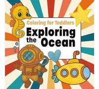 Coloring for Toddlers - Exploring the Ocean (American English Edition): Fun and simple ocean themed coloring pages from A to Z with positive ... learners, toddlers, and kids ages 1, 2, 3 & 4