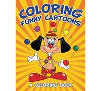 Coloring Funny Cartoons (A Coloring Book)