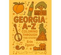 Coloring Georgia: An A to Z Tour of the State: Explore the Sights, Symbols & Stories of Georgia - One Letter at a Time!