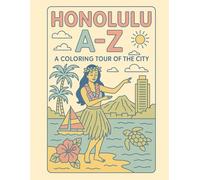 Coloring Honolulu: An A to Z Adventure: Explore Honolulu - One Letter at a Time!