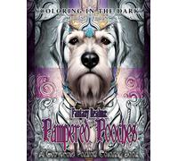 Coloring In The Dark Presents... Fantasy Realms: Pampered Pooches- A Grayscale Portrait Coloring Book: Suitable For Colorist Of All Skill Levels And Ages; Perfect For Artist & Professionals Honing The