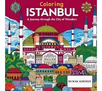 Coloring Istanbul A Journey Through the City of Wonders: Explore the Historic Streets, Mosques, Palaces, and Bazaars of Istanbul in 50 Unique Coloring Pages