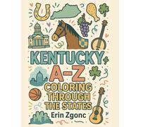 Coloring Kentucky: An A to Z Tour of the State: Explore the Sights, Symbols & Stories of Kentucky - One Letter at a Time!