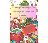 Coloring Knowledge: 100 Drawings to Learn and Create: A colorful path to learning