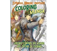 Coloring Manga Spécial Heroic fantasy: Explorez l'univers des Mangas avec ce Livre de Coloriage