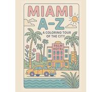 Coloring Miami: An A to Z Adventure: Explore Miami - One Letter at a Time!