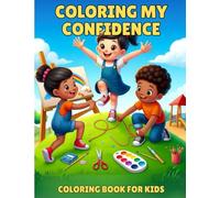 Coloring My Confidence Coloring Book for Kids: 50 Diverse & Empowering Designs to Build Confidence, Kindness & Resilience for Boys & Girls Ages 4-8