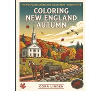 Coloring New England Autumn: Six States, One Autumn: 100 Original Full-Page Coloring Plates