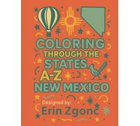 Coloring New Mexico: An A to Z Tour of the State: Explore the Sights, Symbols & Stories of New Mexico - One Letter at a Time!