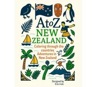 Coloring New Zealand: An A to Z Adventure: Explore the Sights, Symbols & Stories of New Zealand- One Letter at a Time!