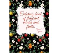 Coloring of fragrant berries and fruits: Fascinating coloring of aromatic berries and fruits with beautiful pictures of fruits, berries, vegetables and nuts with names.