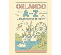 Coloring Orlando: An A to Z Adventure: Explore Orlando - One Letter at a Time!
