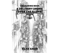 Coloring Page - A delivery drone over the slums - A robotic quadcopter equipped with mechanical claws flies through a narrow alleyway between walls completely covered with air conditioners cables