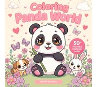 Coloring Panda World: Adorable Panda Coloring Book for Kids and Adults: 50 Super Cute Panda Scenes to Color - Stress Relief, Creativity, and Fun for All Ages - - Relaxing and Fun Kawaii Illustrations