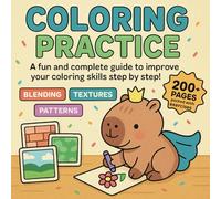Coloring Practice Book: Master Patterns, Shading, Textures & Perspective - From Zero to Coloring Hero: The Ultimate Guide to Coloring Techniques, Depth & Free Creative Practice for All Ages