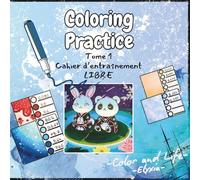 COLORING PRACTICE BOOK: TOME 1 : TEMPLATES libres & Entraînement progressif
