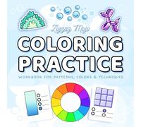 Coloring Practice Workbook: Book to Master Colors, Blending Techniques, Textures And Patterns with Lessons and Tips