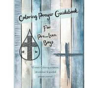 Coloring Prayer Guidebook for Pre-Teen Boys: 52 week Coloring scripture, devotional, guidebook