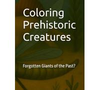 Coloring Prehistoric Creatures: Forgotten Giants of the Past?