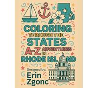 Coloring Rhode Island: An A to Z Tour of the State: Explore the Sights, Symbols & Stories of Rhode Island - One Letter at a Time!