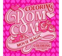Coloring Rom-com Movie Magic: An Unofficial Coloring Adventure