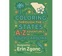 Coloring South Carolina: An A to Z Tour of the State: Explore the Sights, Symbols & Stories of South Carolina - One Letter at a Time!