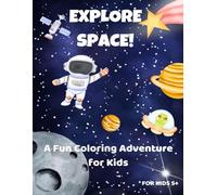 Coloring Space Adventure Book for Kids: Fun Space Coloring Pages with Astronauts, Rockets, and Planets!: Explore the Universe with 72 Space-Themed ... and Solar Systems for Young Explorers!