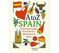 Coloring Spain: An A to Z Adventure: Explore the Sights, Symbols & Stories of Spain- One Letter at a Time!