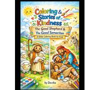 coloring & stories of kindness: the good shepherd & the good samaritan a bible coloring book for kids