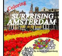 Coloring Surprising AMSTERDAM vol 1. Art to Fly Away ! Create, relax, have fun.. no stress coloring book: A new level in Art and Hobby: Mandalas, ... Creative made to color with your inspiration.