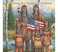 Coloring the American Indians: A Stunning Coloring Book Featuring 50 Unique Images of Native American Culture