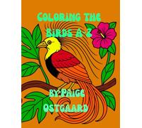 Coloring the Birds A-Z: A Creative Journey Through the World’s Most Beautiful Birds - Blending Art, Science, and Family Connection