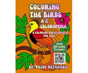 Coloring the Birds A-Z: A Creative Journey Through the World’s Most Beautiful Birds - Blending Art, Science, and Family Connection