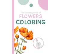 Coloring: The Blooming World of Flowers
