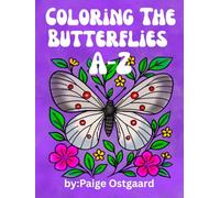 Coloring The Butterflies A-Z: A Creative Butterfly Coloring Experience Blending Art, Science, and Mindful Discovery