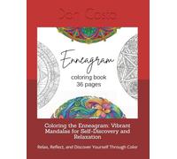 Coloring the Enneagram: Vibrant Mandalas for Self-Discovery and Relaxation: Relax, Reflect, and Discover Yourself Through Color