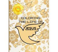 Coloring the life of JESUS: Coloring book for Adults, over 50 Beautiful design, One side design, 105 Pages.