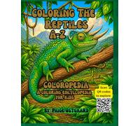 Coloring The Reptiles A-Z: An interactive coloring encyclopedia with QR codes for deeper learning