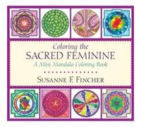 Coloring the Sacred Feminine by Susanne F. Fincher Susanne F. Fincher (Auteur)