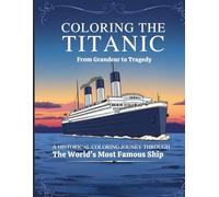 Coloring the Titanic From Grandeur to Tragedy