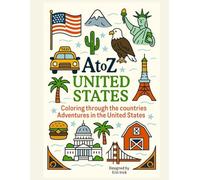 Coloring the United States of America: An A to Z Adventure: Explore the Sights, Symbols & Stories of the United States of America - One Letter at a Time!