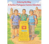 Coloring the Way: A Families Portuguese Camino Adventure: Wander, Color, and Connect: The Family Adventure on the Portuguese Camino!