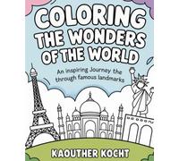 Coloring the Wonders of the World: An Inspiring Journey Through Famous Landmarks