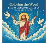 Coloring the Word: A Bible Story Coloring Experience for Adults and Kids: A Christian Coloring Book for Adults and Kids with Uplifting Bible Stories, ... Art to Relax and Reflect on God’s Word