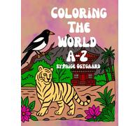 Coloring The World A-Z: An Interactive Coloring Adventure Through 26 Countries of Art, Nature, and Culture”