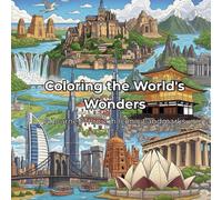 Coloring the World's Wonders: A Realistic Travel Adult Coloring Book: Featuring Iconic Landmarks & Global Destinations for Stress Relief and Creativity