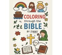 Coloring Through The Bible By Zinny Volume 1: A Creative Way To Learn And Remember The Word Of God.
